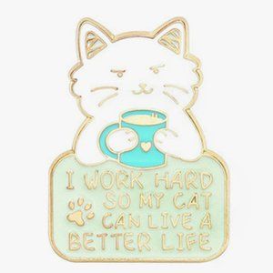 Metal and Enamel "I work hard so my cat can live a better life" Lapel Pin (New)